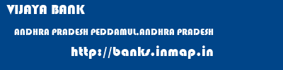 VIJAYA BANK  ANDHRA PRADESH PEDDAMUL,ANDHRA PRADESH    banks information 